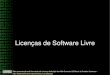 Licen£§as de Software Livre GPL: General Public License LGPL: Lesser General Public License ¢â‚¬â€œ Geralmente