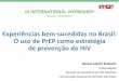 Experiências bem-sucedidas no Brasil: O uso de PrEP como … · • IPREX dois centros no RJ e um em SP (2007 a 2011) • PrEP Brasil estudo demonstrativo dois centros em SP ,RJ,