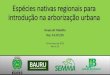 Grupo de Trabalho Dec. 14.171/19 - Bauru · Espécies nativas regionais para introdução na arborização urbana Grupo de Trabalho Dec. 14.171/19 16 de março de 2019 Bauru, SP