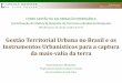 Gestão Territorial Urbana no Brasil e os Instrumentos … · 2017. 9. 29. · incrementos de valor da terra atribuídos ao esforço da comunidade que devem ser convertidos através