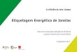 Etiquetagem Energética de Janelas · PDF file Etiqueta energética já disponível para sistemas mas... não para a envolvente! ... Assinatura Protocolo ADENE / ANFAJE Entrega Certificados