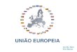 UNIÃO EUROPEIA - Colégio Santa Clara€¦ · Hoje, a União Europeia é formada por 27 países, sendo 17 com a mesma moeda (Euro). F O R M A Ç Ã O E A T U A L I D A D E S . 