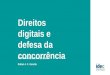 Direitos digitais e concorrênciaVIII Fórum da internet do ... · Ideia básica: fornecer o mínimo de instrumental para compreensão de condutas unilaterais, atos de concentração