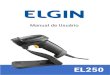 Manual de Usuário...2 Manual de Usuário do Leitor EL250 - Revisão 1.0 Janeiro de 2020 A Elgin, em seus 65 anos de história tornou-se uma marca conhecida por sua qualidade, credibilidade