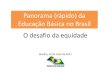Panorama (rápido) da Educação Básica no Brasil O desafio ... · Metas da Educação Básica Meta 6: Oferecer educação em tempo integral para vinte e cinco por cento dos alunos