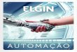AUTOMAÇÃO - Elgin · A Elgin foi fundada em 1952 e se estabeleceu no mercado brasileiro fabricando e comercializando máquinas de costura. Ao longo de sua história, além de realizar