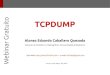 o t i u TCPDUMP t a r G Alonso Eduardo Caballero Quezada r ... · TCPDump TCPDump permite realizar un volcado del tráfico de la red. TCPDump imprime la descripción del contenido