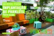 IMPLANTAÇÃO DE PARKLETS...saudáveis. Para estimular a adesão a esta política a Prefeitura de Porto Alegre elaborou o Manual para a Implantação de Parklets, com todas as informações