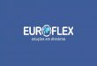 Apresentação do PowerPoint - Euroflex Soluções Divisórias€¦ · Nosso sistema de divisórias sanitárias EUROFLEX foi desenvolvido para a utilização em banheiro e vestiários,