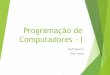 Programação de Computadores - Iisraellucania.com.br/.../Aula-7-POO-Programação-Orientada-a-Objetos.pdf · Orientação a Objetos É uma técnica de desenvolvimento de softwares