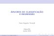 ARVORES DE CLASSIFICAC˘ AO~ E REGRESSAO~nbcgib.uesc.br/lec/download/cursos/CART/Apresentao.pdf · CART - Classification And Regression Trees) BREIMAN, L.; FRIEDMAN, J. T., OLSHEN,