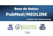PubMed/MEDLINE - Ufba · PDF file 2018. 10. 17. · PubMed/MEDLINE Facilitador: Arão Nogueira de Araújo Salvador 2018 . Busca no PubMed 3 Busca avançada no PubMed 4 Especificando