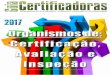 2017 - Guia dos Organismos de Certificação, Avalição e ... · norma implementada. É a norma ISO mais popular com mais de 1.033 milhão de certificados emitidos em 201 países