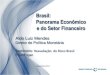 Brasil: Panorama Econômico e do Setor Financeiro...Fonte: Congressional Budget Office (CBO) 6 Abismo Fiscal 58,49 89,69 0 20 40 60 80 100 120 140 1940 1945 1950 1955 1960 1965 1970