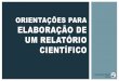 Orientações para elaboração de um relatório científicojcmorais.com/documentos/Orient_relalatorio.pdf · s José Carlos Morais 2011 1. Capa 2. Índice 3. Introdução teórica
