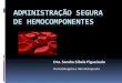 ADMINISTRA£â€£’O SEGURA DE HEMOCOMPONENTES Hemocomponentes e hemoderivados s££o produtos distintos. HEMOCOMPONENTES: