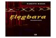 Elegbara - Visionvox · Elegbara para novos patamares de energia literária. Antes do Enigma, Alberto Mussa enfrentava o risco de ser lido — superficialmente, é claro — como