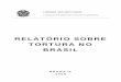 RELATÓRIO SOBRE TORTURA NO BRASIL³rio sobre... · 2019. 6. 19. · No plano legislativo, a CDHM foi determinante na aprovação da Lei 9455, sancionada em 07/04/97, que tipificou