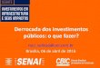 Derrocada dos investimentos públicos: o que fazer? · 2017. 11. 11. · crescimento explosivo. Rio, por exemplo, prevê crescimento real médio do gasto de pessoal de 4,8% entre