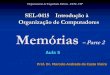 SEL-0415 Introdução à Organização de Computadores Memórias€¦ · n Primeiro CI Comercial DRAM foi lançado em 1970; n Célula básica composta por 1 capacitor e 1 transistor