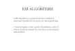 EM ALGORITHM · 2014. 4. 2. · EM ALGORITHM • EM algorithm is a general iterative method of maximum likelihood estimation for incomplete data • Used to tackle a wide variety