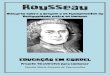 Rousseau - netmundi.org€¦ · Rousseau faz um alerta para Que o povo tenha cuidado Com interpretações sinistras E um discurso envenenado Que tem seus motivos secretos E deixariam