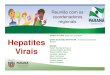 Hepatites Virais - Secretaria da Saúde · 2020. 4. 16. · HAV/HIV Paranaguá 0 0 Umuarama 0 0 Metropolitana 20 6 Cianorte 0 0 ... atualizada de informações relativas à hepatite