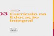 CADERNO 1 Currículo na Educação Integral · 2019. 3. 12. · Gestão Integrada Uma política de Educação Integral coloca em prática um modelo de gestão integrada que garanta