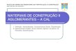 MATERIAIS DE CONSTRUÇÃO II AGLOMERANTES – ACALA CALmoniz/matconst2/cal.pdf · Aggg()lomerantes: Terminologia (NBR1172) Aglomerante hidráulicoAglomerante hidráulico Aglomerante