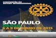 SÃO PAULO · 2014. 7. 15. · Caros Rotarianos: Corinna e eu estamos muito felizes em recebê-los na incrível cidade de São Paulo para a nossa 106ª Convenção, de 6 a 9 de junho