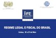 Lisboa, 20 e 21 de Maio€¦ · LOGO da Organização ou nome do formador Regime Legal e Fiscal do Brasil 6 O Sistema legal do Brasil • O Brasil adopta o sistema jurídico de “Civil