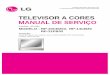 TELEVISOR A CORES MANUAL DE SERVIÇO lg chasis SC023A.pdf · 9. Utilize somente no aparelho os instrumentos de teste especificados no manual de serviço. CUIDADO:Não conectar a ponta