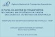 O PAPEL DA MATRIZ DE TRANSPORTES DE CARGAS NA …web.antaq.gov.br/portalv3/pdf/palestras/50-palestra fiesp.pdfO PAPEL DA MATRIZ DE TRANSPORTES DE CARGAS NA EFICIÊNCIA DA CADEIA DE