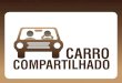 COMPARTILHADO - São Paulo€¦ · CARRO COMPARTILHADO É como se carros, motos e taxis ocupassem 3 FAIXAS E MEIA de uma avenida com 4 faixas. CARRO COMPARTILHADO • LONDRES - uma