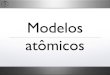 Modelos atômicos - Universidade Do Estado Do Rio De Janeirodfnae.fis.uerj.br/twiki/pub/DFNAE/Helio/EstruturaAtomica.pdfO seu modelo caracteriza o átomo como uma esfera maciça, invisível,
