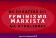 OS DESAFIOS DO - soscorpo.org · Maria Lygia Quartim de Moraes 129 Desafios ao marxismo e ao feminismo emancipacionista em tempos de barbárie neoliberal Mary Garcia Castro 139 Feminismo