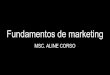 Fundamentos de marketing - Aline Corsoalinecorso.com.br/wp-content/uploads/2020/03/MKT-1.pdf · 2020. 3. 5. · Fundamentos de marketing MSC. ALINE CORSO. Para refletir... O que é