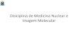 Disiciplina de Medicina Nuclear e Imagem Molecular · 2019. 12. 10. · Estrutura nuclear Isótopos , isóbaros e isótonos . MODELO DE DEMÓCRITO . MODELO DE DEMÓCRITO • Por volta