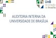 AUDITORIA INTERNA DA UNIVERSIDADE DE BRASÍLIA · 3. Redefinir os processos de trabalho Conclusão do Manual Operacional de Auditoria Revisão do mapeamento de processos 4. Adequar