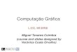 Computação Gráficamcoimbra/lectures/CG... · • Introdução à Computação Gráfica (pipeline de renderização gráfica e análise do motor 3D) • Contexto: geometria e transformações