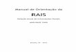 Manual de Orientação da RAIS · 2010. 1. 14. · Este Manual se propõe a orientar os estabelecimentos ou as entidades declarantes para o correto preenchimento das informações