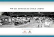 PPP dos Terminais de Ônibus Urbanos - São Paulo...2019/08/15  · Índice de reclamações (IRC) 0,10 Extração de dados via sistema Mensal Índice de manutenção e disponibilidade