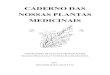 CADERNO DAS NOSSAS PLANTAS MEDICINAISespacoviverzen.com.br/wp-content/uploads/2017/06/nossas... · 2019. 3. 16. · CADERNO DAS NOSSAS PLANTAS MEDICINAIS Instruções práticas e