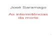 José Saramago As intermitências da morte...No dia seguinte ninguém morreu. o facto, por absolutamente contrário às normas da vida, causou nos espíritos uma perturbação enorme,