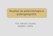 Noções de paleontologia e paleogeografia · 2019. 12. 10. · principais grupos de animais.” (Futuyma, 1992) ... Vertebrados Invertebrados Vegetais. Morfologia funcional Atualismo