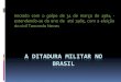 A ditadura Militar no Brasil · Title: A ditadura Militar no Brasil Author: poliane.lima Created Date: 9/26/2011 10:28:08 AM