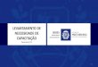LEVANTAMENTO DE NECESSIDADE DE CAPACITAÇÃO · 2018. 4. 5. · CEASA-MT - Central de Abastecimento do Estado de Mato Grosso 2 3 150,00% CGE - Controladoria Geral do Estado 74 26