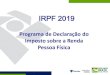 Programa de Declaração do Imposto sobre a Renda Pessoa ......de 2018; Escrituração do Livro Caixa –Obrigatório quando a Receita bruta da Atividade Rural for superior a R$ 56.000,00