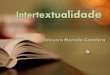 Intertextualidade - Portal do Alunoportal.colegioplaneta.com.br/.../uploads/school_assets/1548715869-i… · Intertextualidade: diálogos possíveis. São Paulo: Cortez, 2007 . Epígrafe