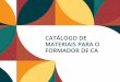 CATÁLOGO DE MATERIAIS PARA O FORMADOR DE CA · 2020. 2. 14. · Tertúlia Pedagógica – Livro “Pedagogia da Autonomia” de Paulo Freire – parte II Formação continuada de